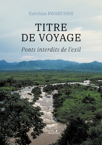 TITRE DE VOYAGE - PONTS INTERDITS DE L'EXIL