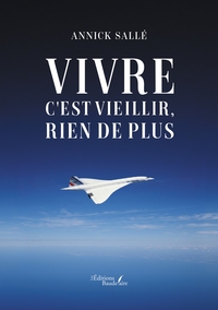 Vivre c'est vieillir, rien de plus