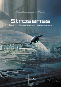 STROSENSS - TOME 1 : LES MACHINES DU PREMIER MONDE