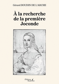 A LA RECHERCHE DE LA PREMIERE JOCONDE