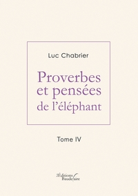 PROVERBES ET PENSEES DE L'ELEPHANT - TOME IV