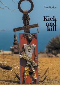 KICK AND KILL