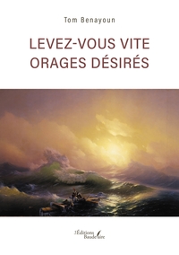 LEVEZ-VOUS VITE ORAGES DESIRES