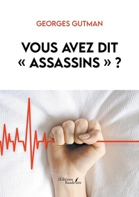 VOUS AVEZ DIT  ASSASSINS  ?
