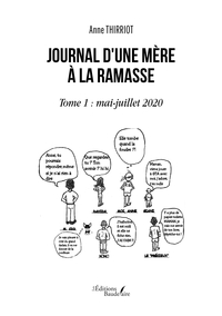 JOURNAL D'UNE MERE A LA RAMASSE - TOME 1 : MAI-JUILLET 2020