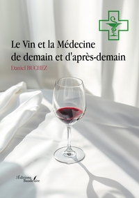 Le Vin et la Médecine de demain et d'après-demain