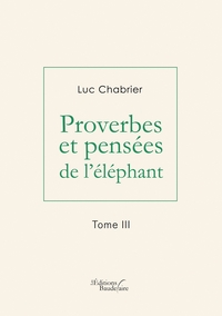 PROVERBES ET PENSEES DE L'ELEPHANT - TOME III