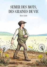 SEMER DES MOTS, DES GRAINES DE VIE