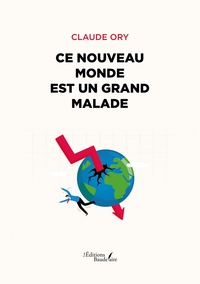 CE NOUVEAU MONDE EST UN GRAND MALADE