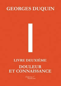 I - Livre Deuxième : Douleur et Connaissance