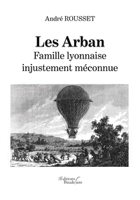 LES ARBAN : FAMILLE LYONNAISE INJUSTEMENT MECONNUE