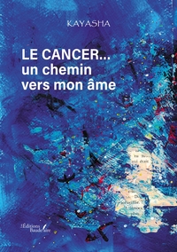 LE CANCER... UN CHEMIN VERS MON AME