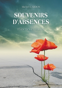 SOUVENIRS D'ABSENCES - FLANERIES ET CHANTS