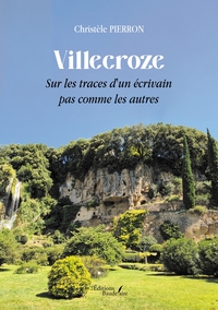 VILLECROZE - SUR LES TRACES D'UN ECRIVAIN PAS COMME LES AUTRES