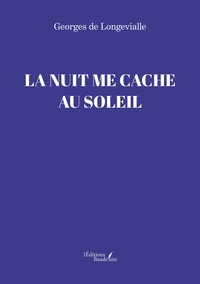LA NUIT ME CACHE AU SOLEIL
