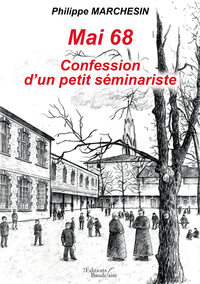 MAI 68 CONFESSION D'UN PETIT SEMINARISTE