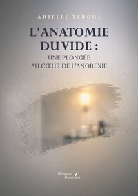 L'ANATOMIE DU VIDE : UNE PLONGEE AU COEUR DE L'ANOREXIE