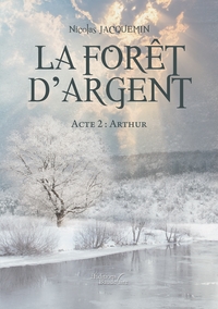 LA FORET D'ARGENT - ACTE 2 : ARTHUR