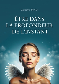 ETRE DANS LA PROFONDEUR DE L'INSTANT