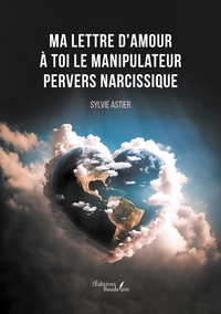 MA LETTRE D'AMOUR A TOI LE MANIPULATEUR PERVERS NARCISSIQUE