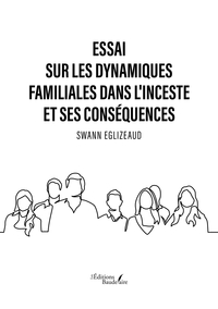 Essai sur les dynamiques familiales dans l'inceste et ses conséquences