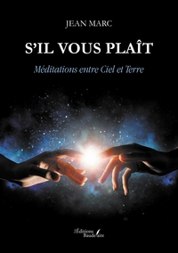 S'IL VOUS PLAIT - MEDITATIONS ENTRE CIEL ET TERRE