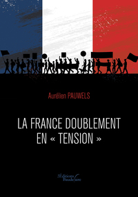 LA FRANCE DOUBLEMENT EN TENSION