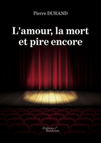 L'AMOUR, LA MORT ET PIRE ENCORE