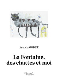 LA FONTAINE, DES CHATTES ET MOI