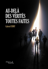 AU-DELA DES VERITES TOUTES FAITES