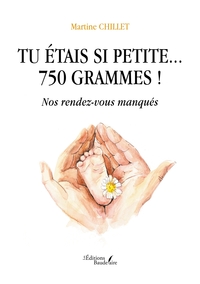 TU ETAIS SI PETITE... 750 GRAMMES ! - NOS RENDEZ-VOUS MANQUES