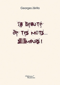 LA BEAUTE DE TES MOTS... SI IMPURS !