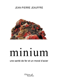 MINIUM - UNE SANTE DE FER ET UN MORAL D'ACIER