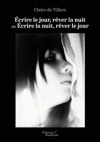 ECRIRE LE JOUR, REVER LA NUIT OU ECRIRE LA NUIT, REVER LE JOUR