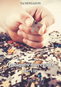 QUELQUES MORCEAUX DE VIE