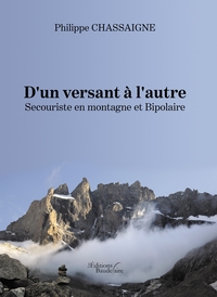 D'UN VERSANT A L'AUTRE - SECOURISTE EN MONTAGNE ET BIPOLAIRE