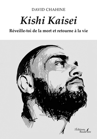 KISHI KAISEI - REVEILLE-TOI DE LA MORT ET RETOURNE A LA VIE