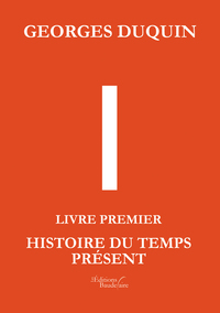 I - Livre Premier : Histoire du Temps Présent