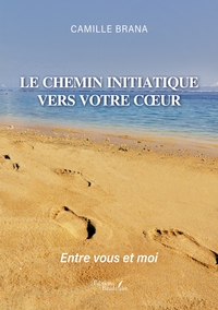 Le chemin initiatique vers votre coeur