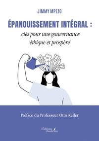 EPANOUISSEMENT INTEGRAL : CLES POUR UNE GOUVERNANCE ETHIQUE ET PROSPERE