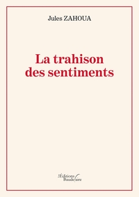 LA TRAHISON DES SENTIMENTS