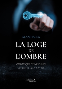 LA LOGE DE L'OMBRE - CHRONIQUE D'UNE CHUTE AU COEUR DU POUVOIR