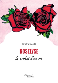 ROSELYSE - LE COMBAT D'UNE VIE