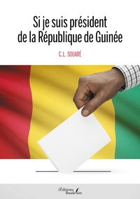 SI JE SUIS PRESIDENT DE LA REPUBLIQUE DE GUINEE