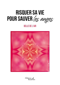 RISQUER SA VIE POUR SAUVER LES ANGES