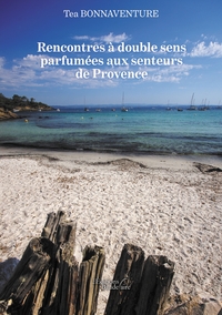 RENCONTRES A DOUBLE SENS PARFUMEES AUX SENTEURS DE PROVENCE