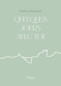 Quelques jours avec toi