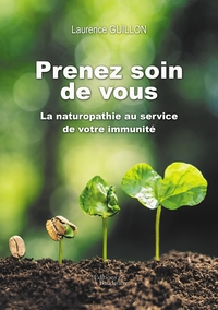 PRENEZ SOIN DE VOUS - LA NATUROPATHIE AU SERVICE DE VOTRE IMMUNITE