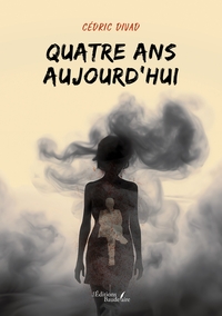 QUATRE ANS AUJOURD'HUI