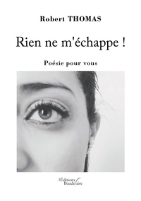 Rien ne m'échappe ! - Poésie pour vous